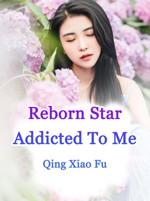 cover image of Reborn Star Addicted to Me